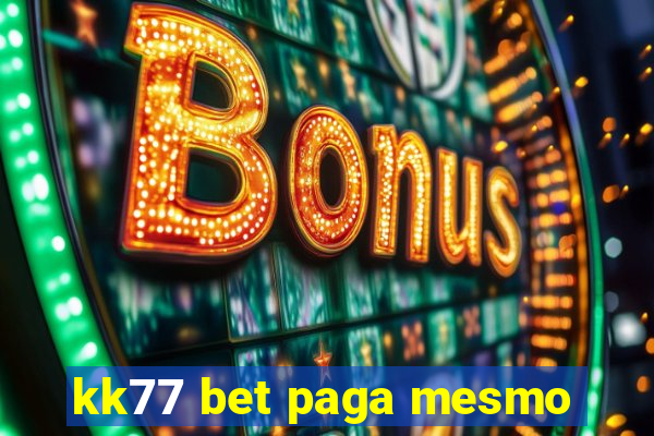 kk77 bet paga mesmo